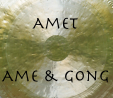 AMET - AME & GONG